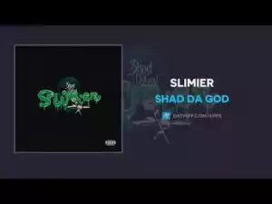 Shad Da God - Slimier